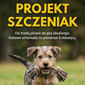 Projekt szczeniak - Wychowanie krok po kroku.